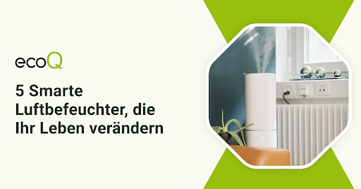 5 Smarte Luftbefeuchter, die Ihr Leben verändern