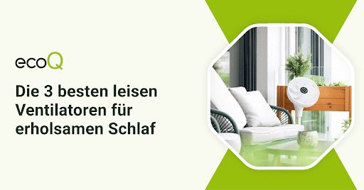 Die 3 besten leisen Ventilatoren für erholsamen Schlaf