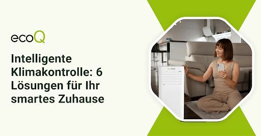 Intelligente Klimakontrolle: 6 Lösungen für Ihr smartes Zuhause