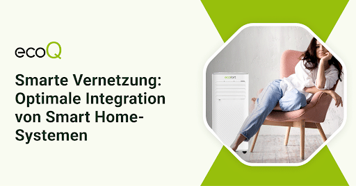 Smarte Vernetzung: Optimale Integration von Smart Home-Systemen