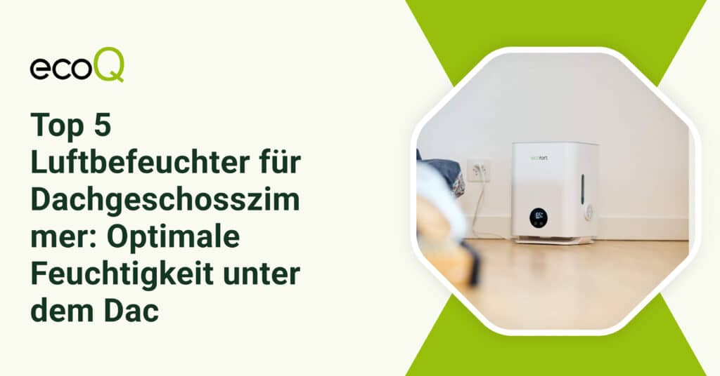 Top 5 Luftbefeuchter fu╠êr Dachgeschosszimmer_ Optimale Feuchtigkeit unter dem Dac