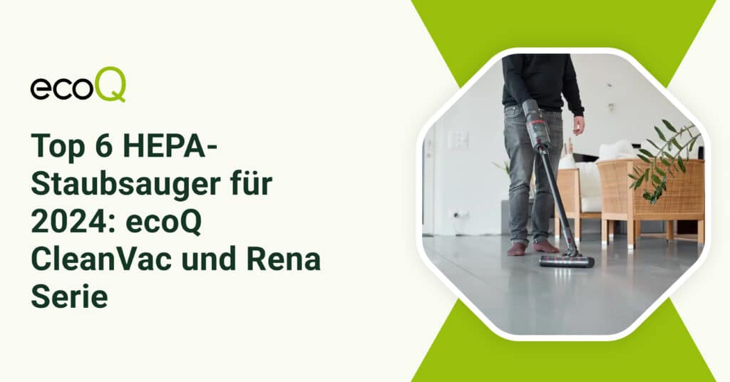 Top 6 HEPA-Staubsauger fu╠êr 2024_ ecoQ CleanVac und Rena Serie