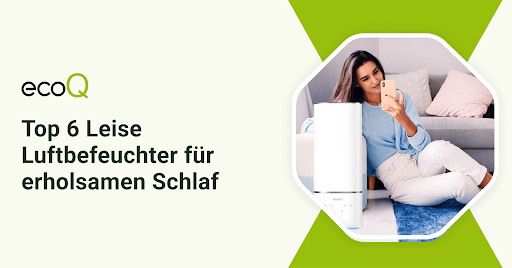 Top 6 Leise Luftbefeuchter für erholsamen Schlaf